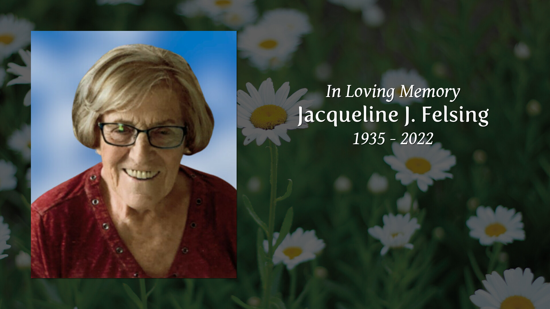 Jacqueline J. Felsing - Tribute Video