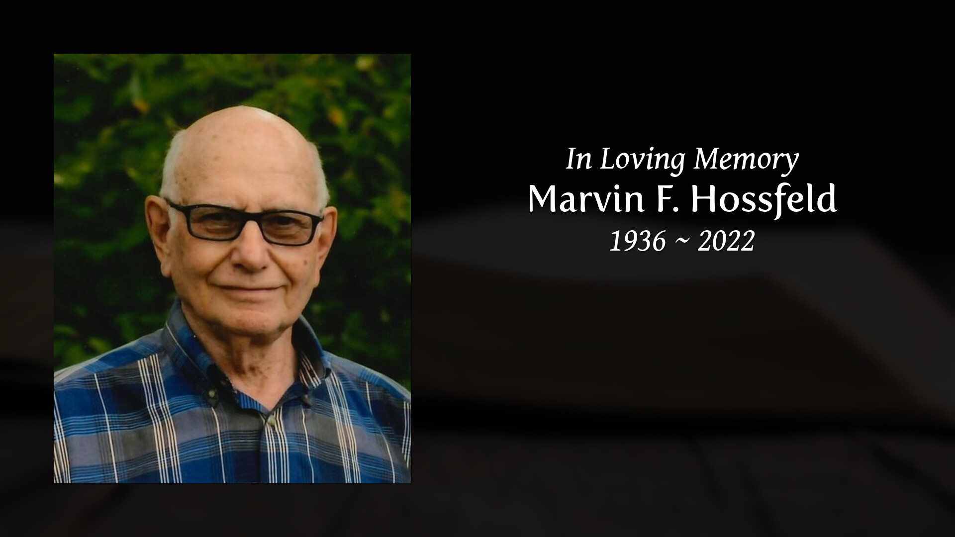 Marvin F. Hossfeld - Tribute Video