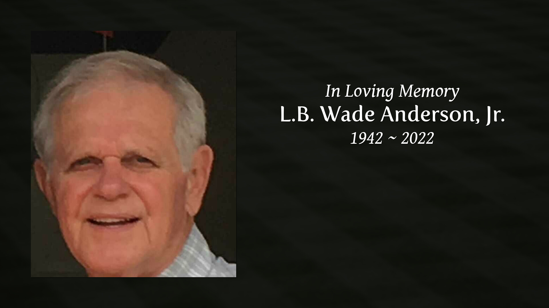 L.B. Wade Anderson, Jr. - Tribute Video