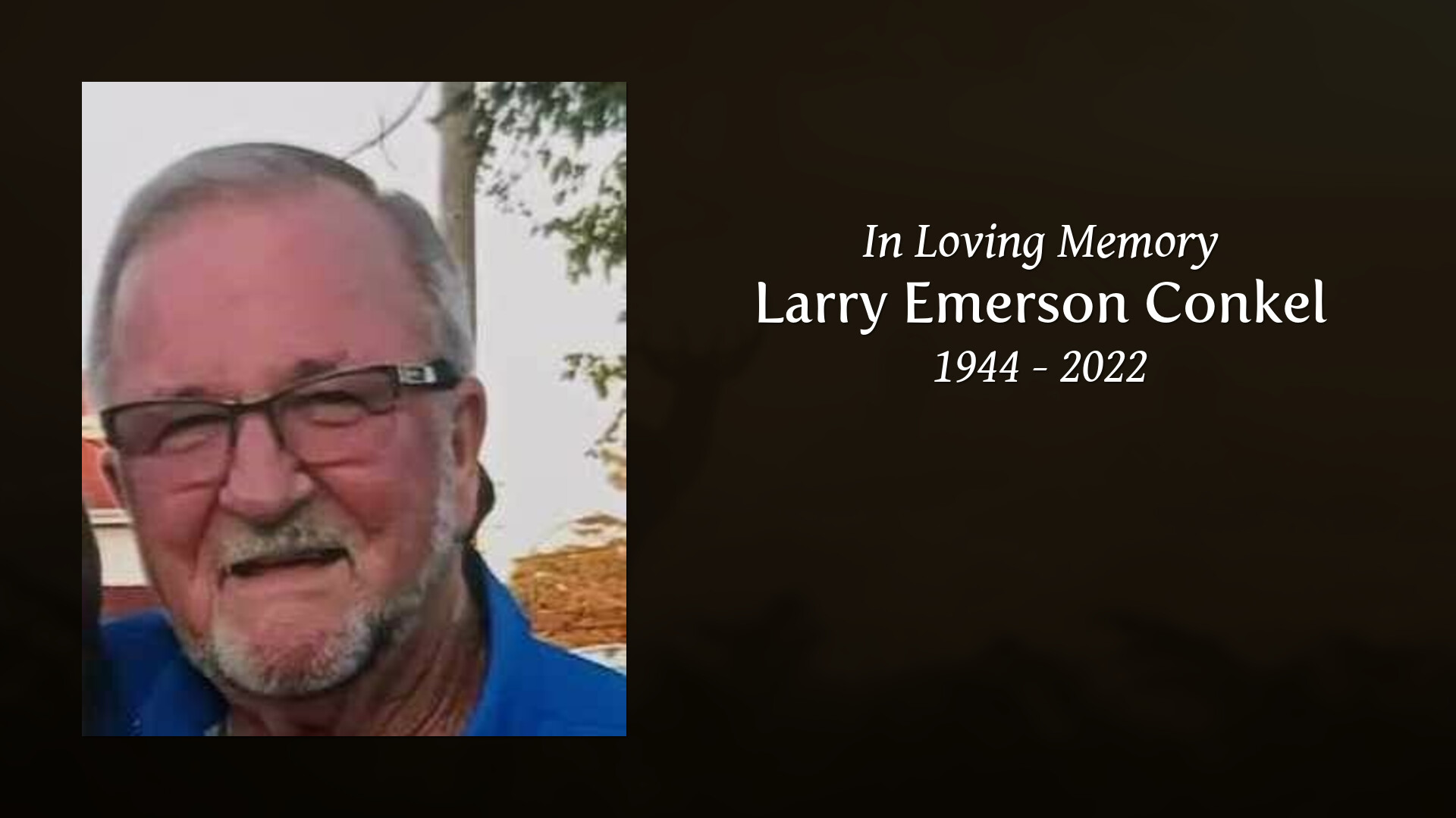 Larry Emerson Conkel - Tribute Video