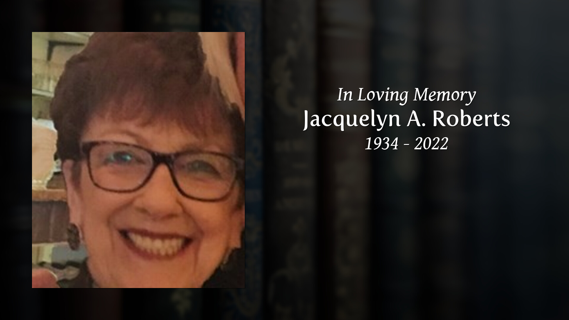 Jacquelyn A. Roberts - Tribute Video