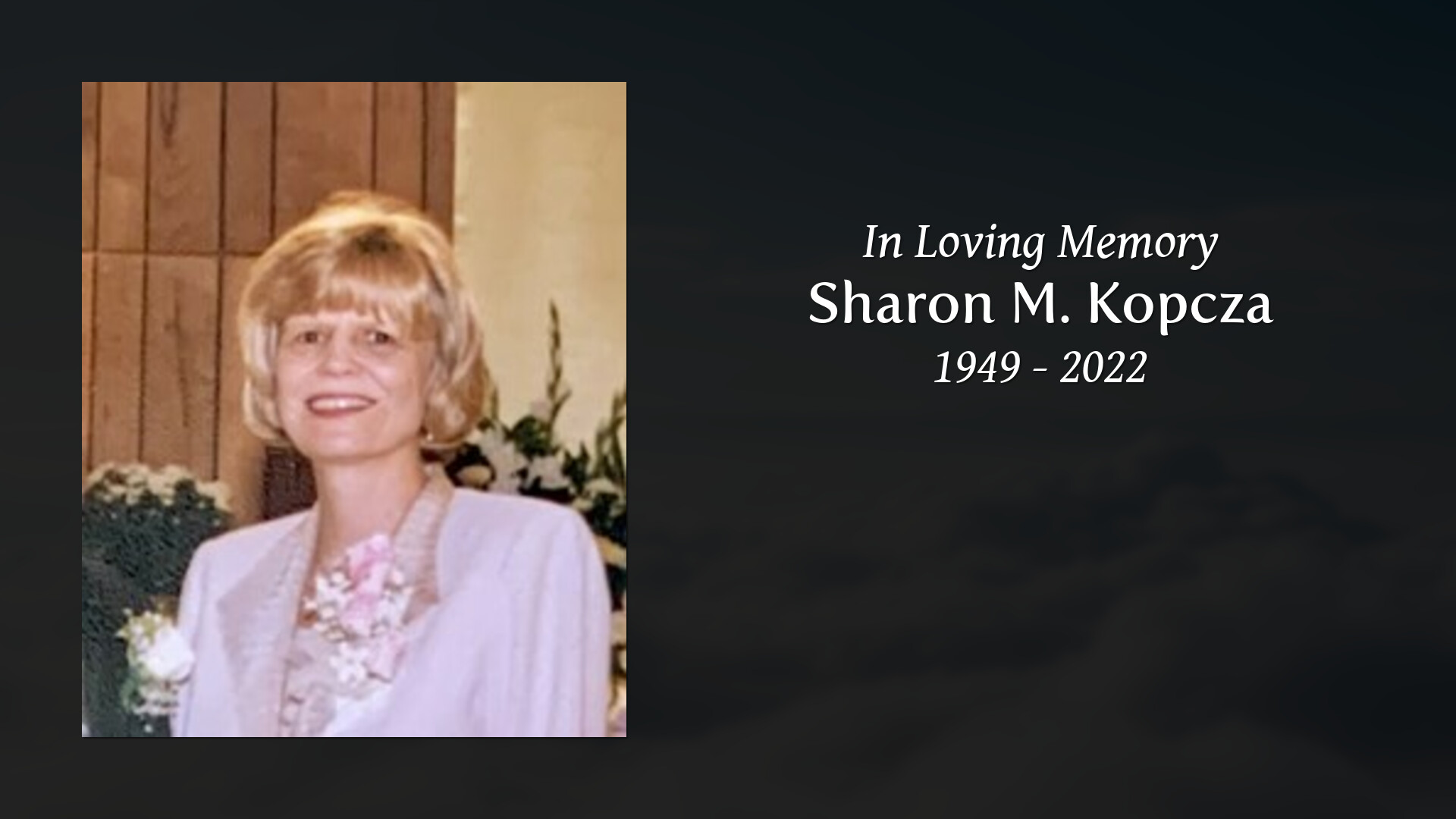 Sharon M. Kopcza - Tribute Video