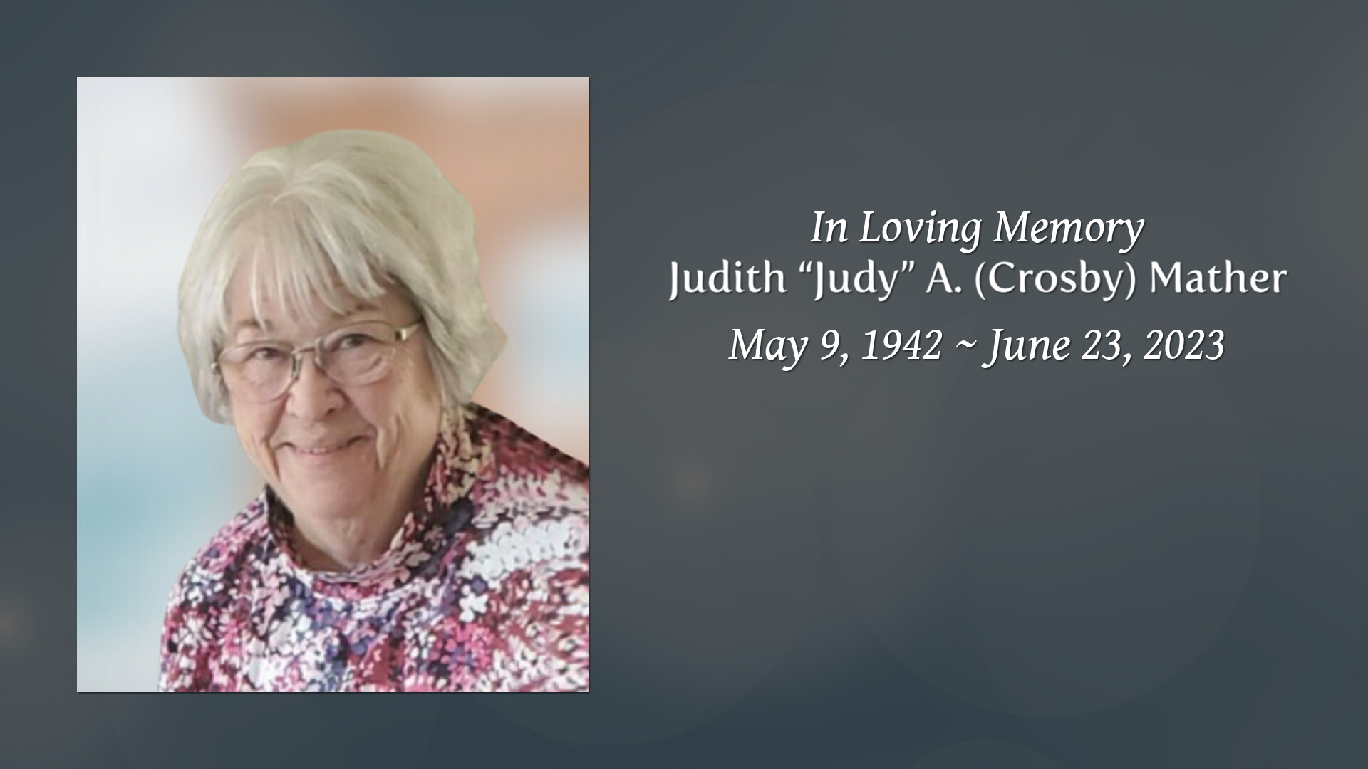 Judith “Judy” A. (Crosby) Mather - Tribute Video