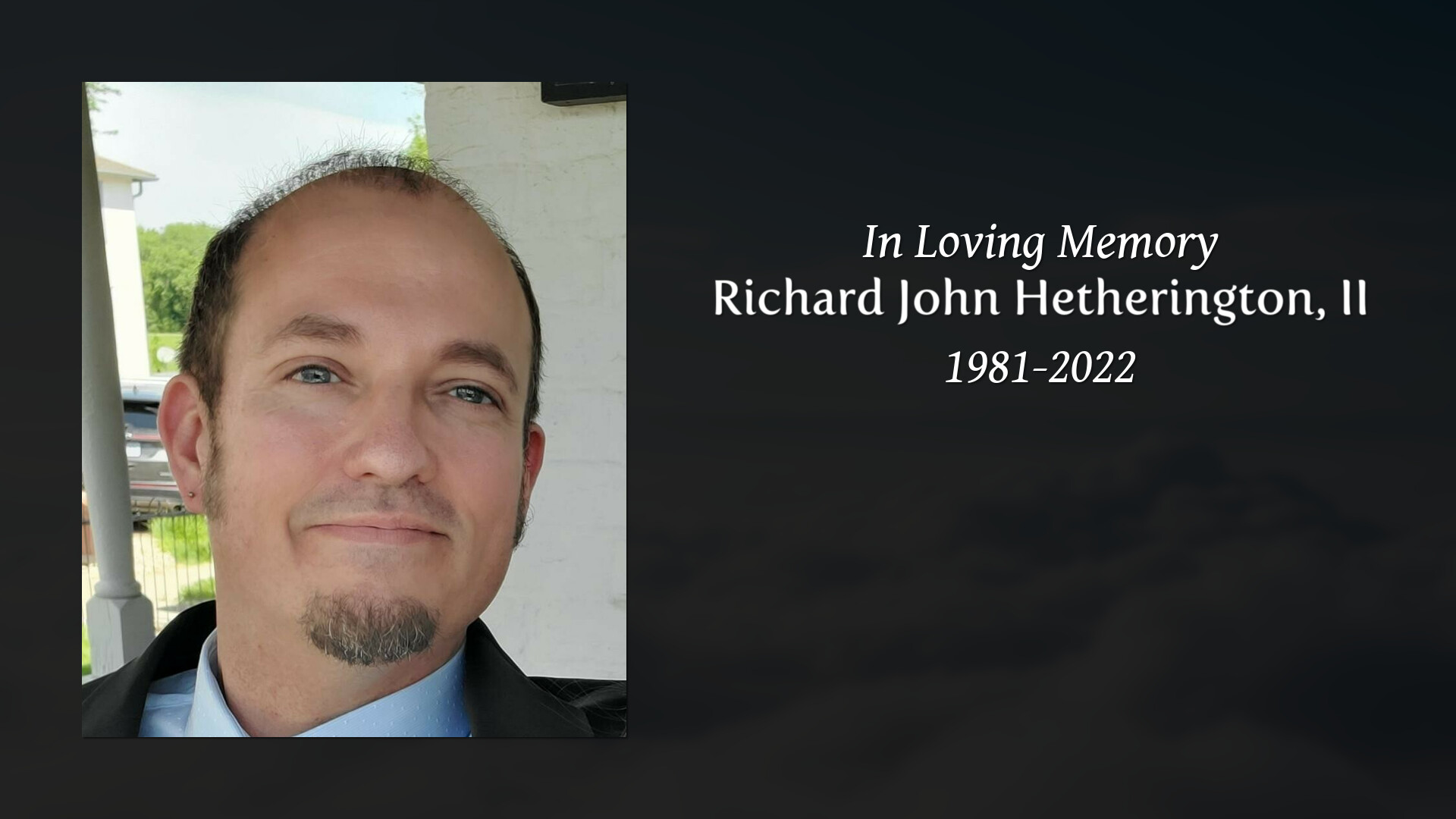 Richard John Hetherington, II - Tribute Video