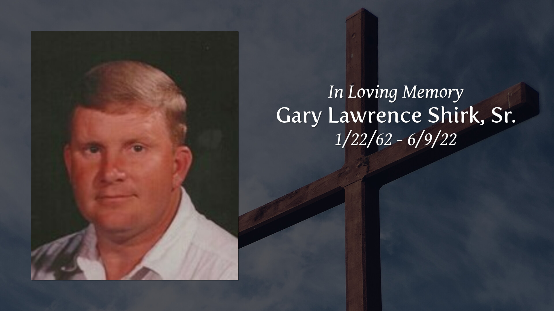 Gary Lawrence Shirk, Sr. - Tribute Video