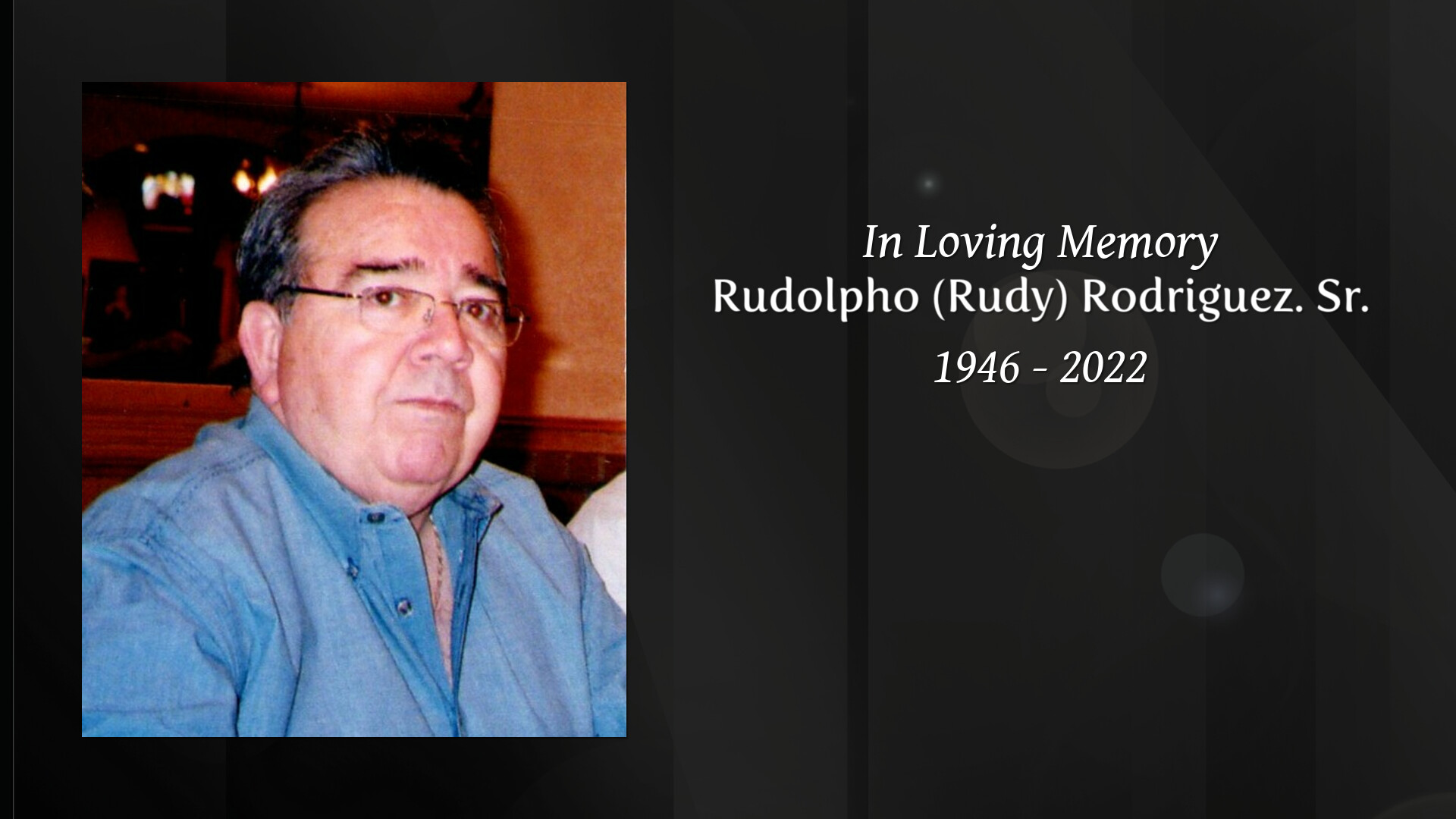 Rudolpho (Rudy) Rodriguez. Sr. - Tribute Video