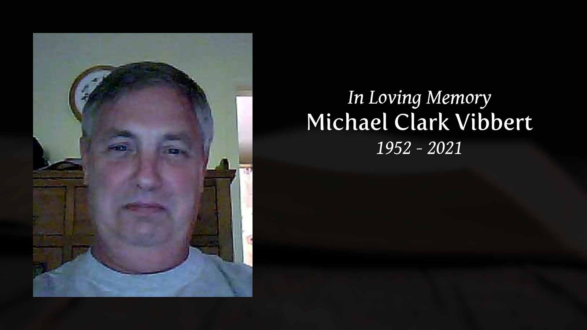 Michael Clark Vibbert - Tribute Video